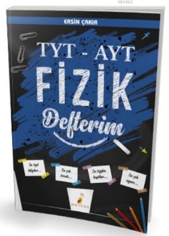 TYT - AYT Fizik Defterim | Ersin Çakır | Pelikan Yayınevi