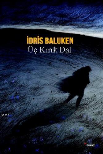 Üç Kırık Dal | İdris Baluken | Dipnot Yayınları