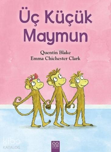 Üç Küçük Maymun | Emma Chichester Clark | 1001 Çiçek Kitaplar