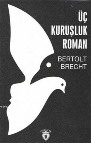 Üç Kuruşluk Roman | Bertolt Brecht | Dorlion Yayınevi