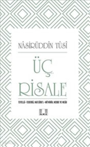 Üç Risale | Nasîruddin Tûsî | İlke Yayıncılık