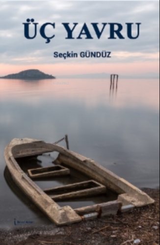 Üç Yavru | Seçkin Gündüz | İkinci Adam Yayınları