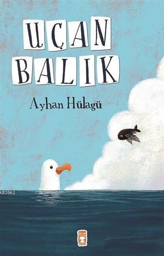 Uçan Balık | Ayhan Hülagü | Timaş Çocuk