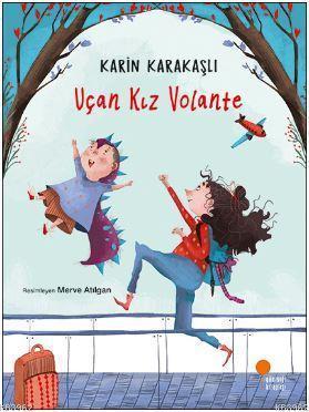 Uçan Kız Volante | Karin Karakaşlı | Günışığı Kitaplığı