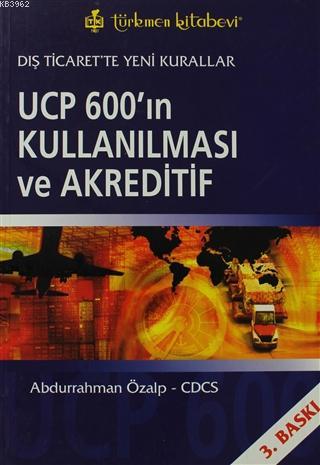 UCP 600'ın Kullanılması ve Akreditif; Dış Ticaret'te Yeni Kurallar | A