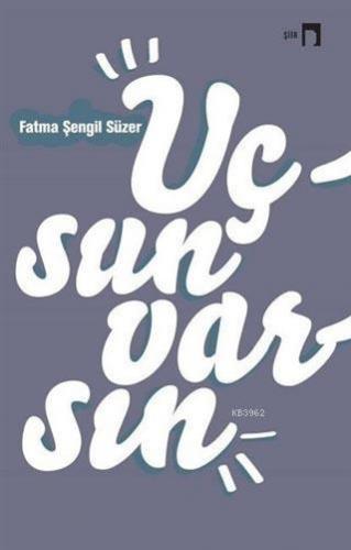 Uçsun Varsın | Fatma Şengil Süzer | Dergah Yayınları