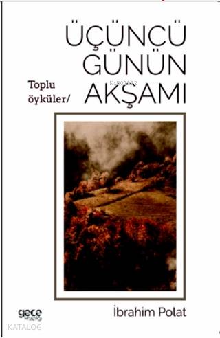 Üçüncü Günün Akşamı | İbrahim Polat | Gece Kitaplığı Yayınları