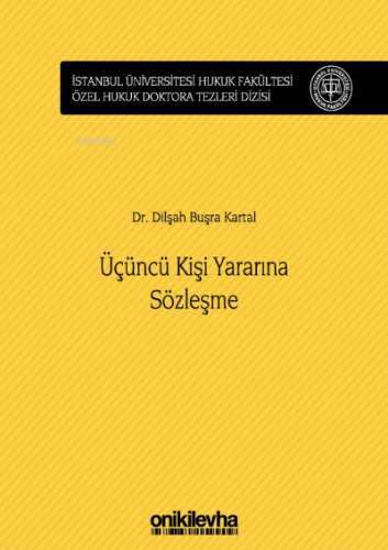 Üçüncü Kişi Yararına Sözleşme;İstanbul Üniversitesi Hukuk Fakültesi Öz