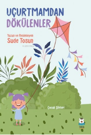 Uçurtmamdan Dökülenler | Sude Tosun | Luna Yayınları