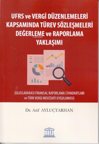 UFRS ve Vergi Düzenlemeleri Kapsamında Türev Sözleşmeleri Değerleme ve