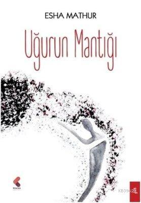 Uğurun Mantığı | Esha Mathur | Klaros Yayınları