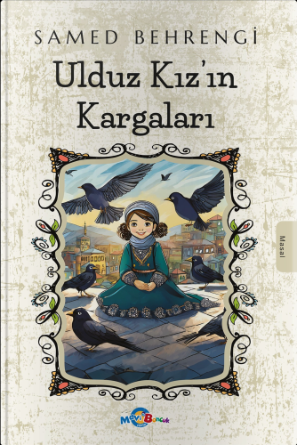 Ulduz Kız’ın Kargaları | Samed Behrengi | Mavi Boncuk Akademi