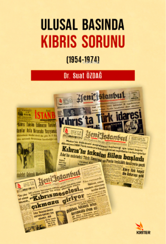 Ulusal Basında Kıbrıs Sorunu (1954-1974) | Suat Özdağ | Kriter Yayınla