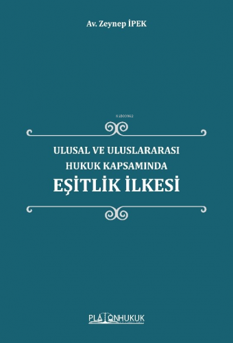 Ulusal Ve Uluslararası Hukuk Kapsamında Eşitlik İlkesi | Zeynep İpek |