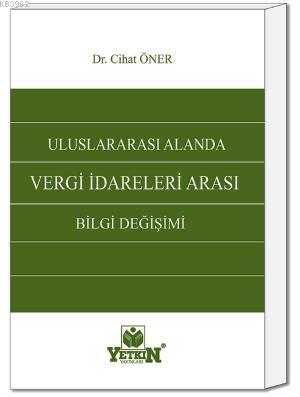 Uluslararası Alanda Vergi İdareleri Arası Bilgi Değişimi | Cihat Öner 