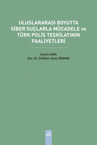 Uluslararası Boyutta Siber Suçlarla Mücadele ve Türk Polis Teşkilatını