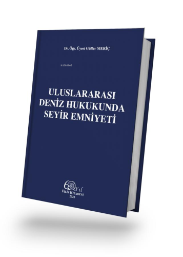 Uluslararası Deniz Hukukunda Seyir Emniyeti | Gülfer Meriç | Filiz Ki