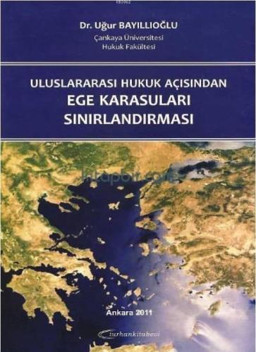 Uluslararası Hukuk Açısından Ege Karasuları Sınırlandırması | Uğur Bay