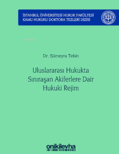 Uluslararası Hukukta Sınıraşan Akiferlere Dair Hukuki Rejim;İstanbul Ü