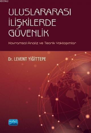 Uluslararası İlişkilerde Güvenlik - Kavramsal Analiz ve Teorik Yaklaşı