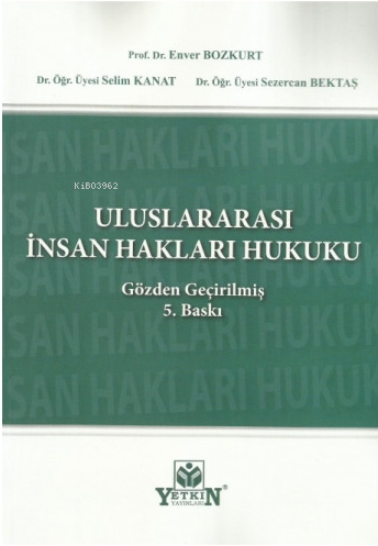 Uluslararası İnsan Hakları Hukuku | Enver Bozkurt | Yetkin Yayınları