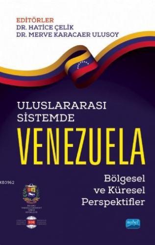 Uluslararası Sistemde Venezuela; Bölgesel ve Küresel Perspektifler | H