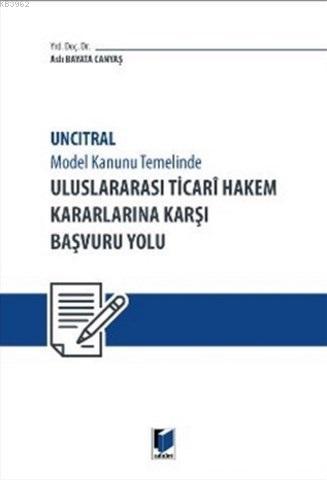 Uluslararası Ticari Hakem Kararlarına Karşı Başvuru Yolu; Uncitral Mod