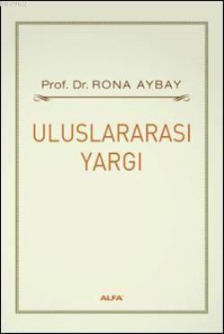 Uluslararası Yargı | Rona Aybay | Alfa Basım Yayım Dağıtım