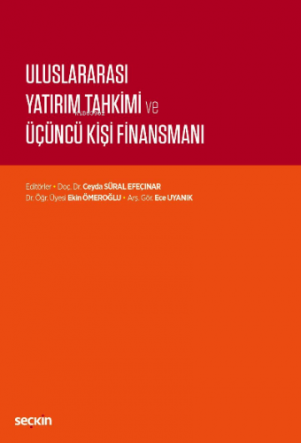 Uluslararası Yatırım Tahkimi ve Üçüncü Kişi Finansmanı | Ekin Ömeroğlu