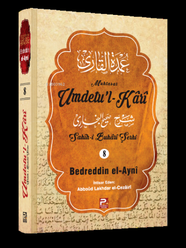 Umdetu'l-Kârî (8. Cilt);(Sahih-i Buhârî Şerhi) | Bedreddin el-Ayni | K