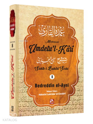 Umdetu'l-Kârî (8. Cilt);(Sahih-i Buhârî Şerhi) | Bedreddin el-Ayni | K