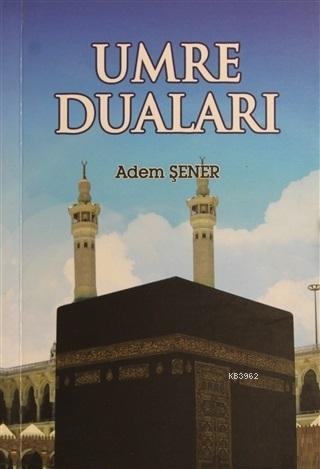 Umre Duaları | Adem Şener | Tekbir Yayınları