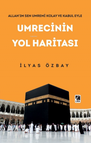 Umrecinin Yol Haritası | İlyas Özbay | Çıra Yayınları