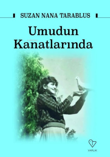 Umudun Kanatlarında | Suzan Nana Tarablus | Varlık Yayınları