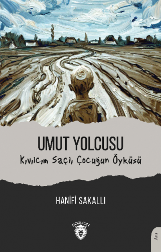 Umut Yolcusu Kıvılcım Saçlı Çocuğun Öyküsü | Hanifi Sakallı | Dorlion 