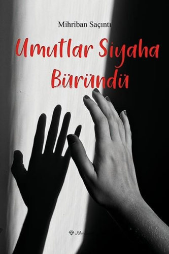 Umutlar Siyaha Büründü | Mihriban Saçıntı | Ritim Sanat Yayınları