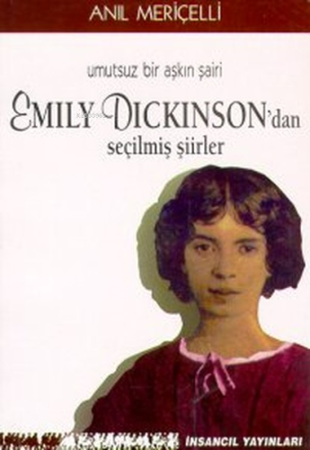 Umutsuz Bir Aşkın Şairi Emily Dickinson'dan Seçilmiş Şiirler | Anıl Me