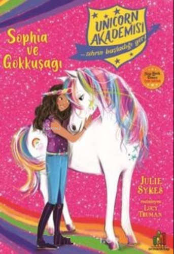 Unicorn Akademisi Sophia Ve Gökkuşağı | Julie Sykes | Orman Kitap