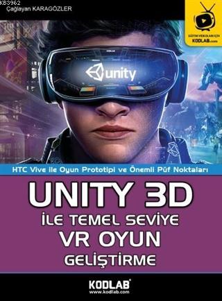 Unity 3D İle Temel Seviye VR Oyun Geliştirme | Çağlayan Karagözler | K