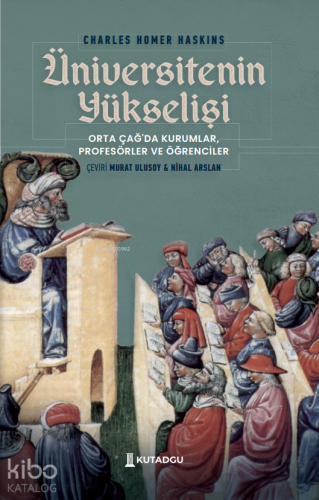 Üniversitenin Yükselişi;Ortaçağ'da Kurumlar, Profesörler ve Öğrenciler