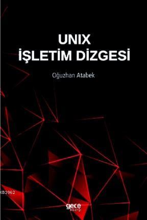 Unix İşletim Dizgesi | Oğuzhan Atabek | Gece Kitaplığı Yayınları