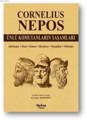 Ünlü Komutanların Yaşamları | Cornelius Nepos | Yakın Kitabevi Yayınla