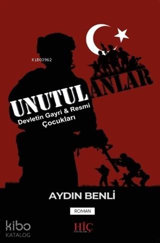 Unutulanlar; Devletin Gayri ve Resmi Çocukları | Aydın Benli | Hiç Yay