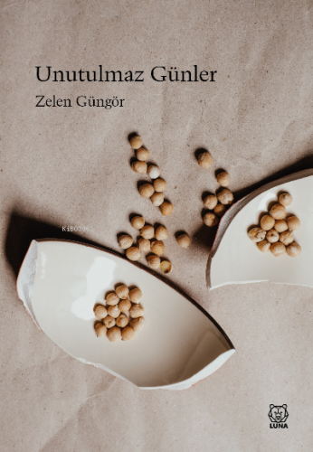 Unutulmaz Günler | Zelen Güngör | Luna Yayınları