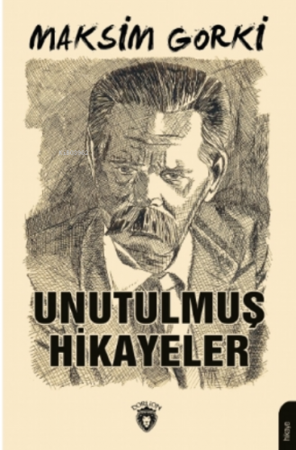 Unutulmuş Hikayeler | Maksim Gorki | Dorlion Yayınevi