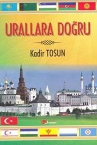 Urallara Doğru | Kadir Tosun | Berikan Yayınları