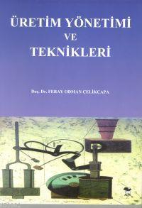 Üretim Yönetimi ve Teknikleri | Feray Odman Çelikçapa | Alfa Basım Yay