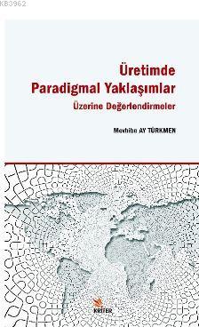 Üretimde Paradigmal Yaklaşımlar Üzerine Değerlendirmeler | Mevhibe Ay 