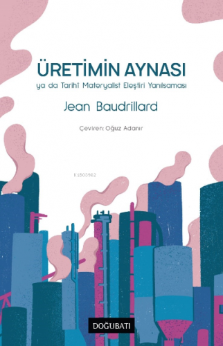 Üretimin Aynası Yada Tarihi Materyalist Eleştiri Yanılması | Jean Baud