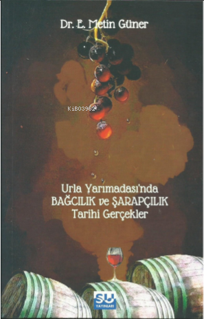 Urla Yarımadası’nda Bağcılık Ve Şarapçılık Tarihi Gerçekler | E. Metin